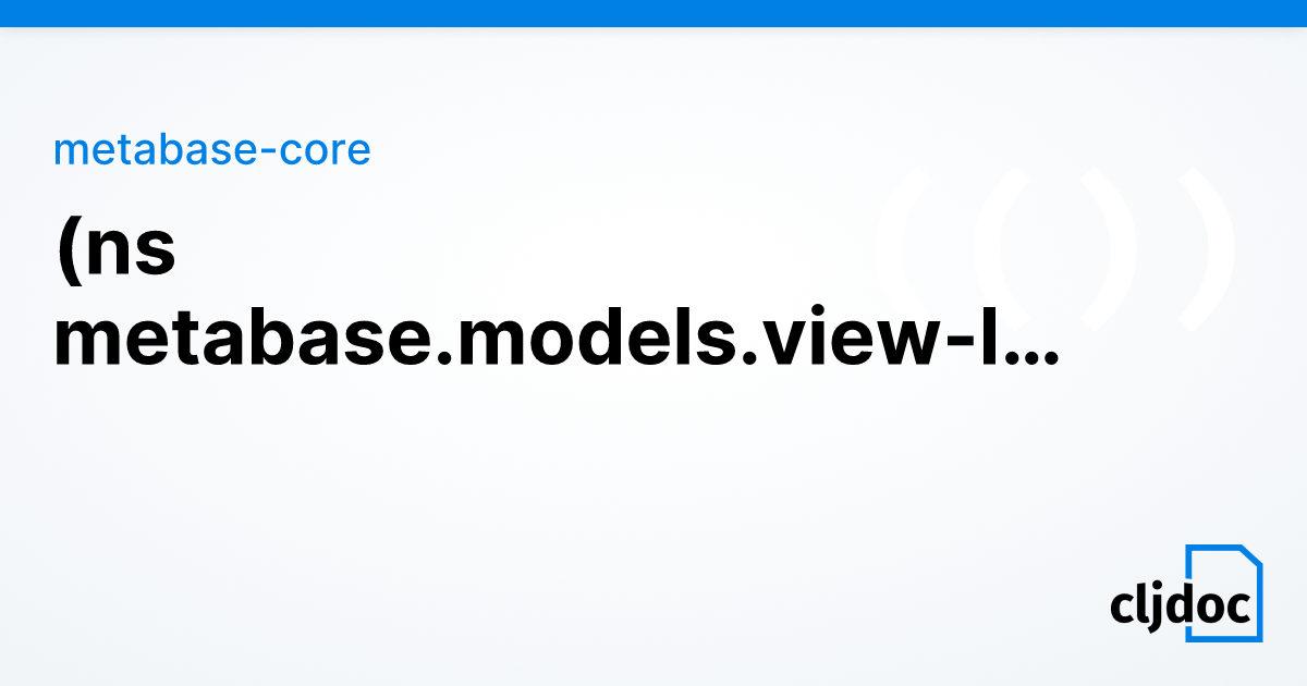 metabase.models.view-log — metabase-core 1.0.0-SNAPSHOT