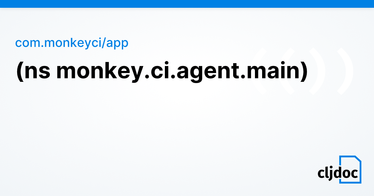 monkey.ci.agent.main — com.monkeyci/app 0.26.5