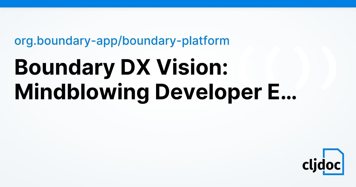 Boundary DX Vision: Mindblowing Developer Experience — org.boundary-app ...