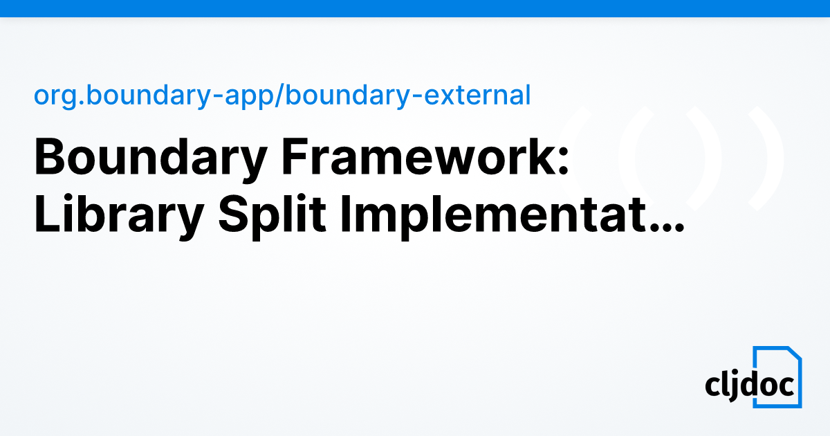 Boundary Framework: Library Split Implementation Plan — org.boundary ...