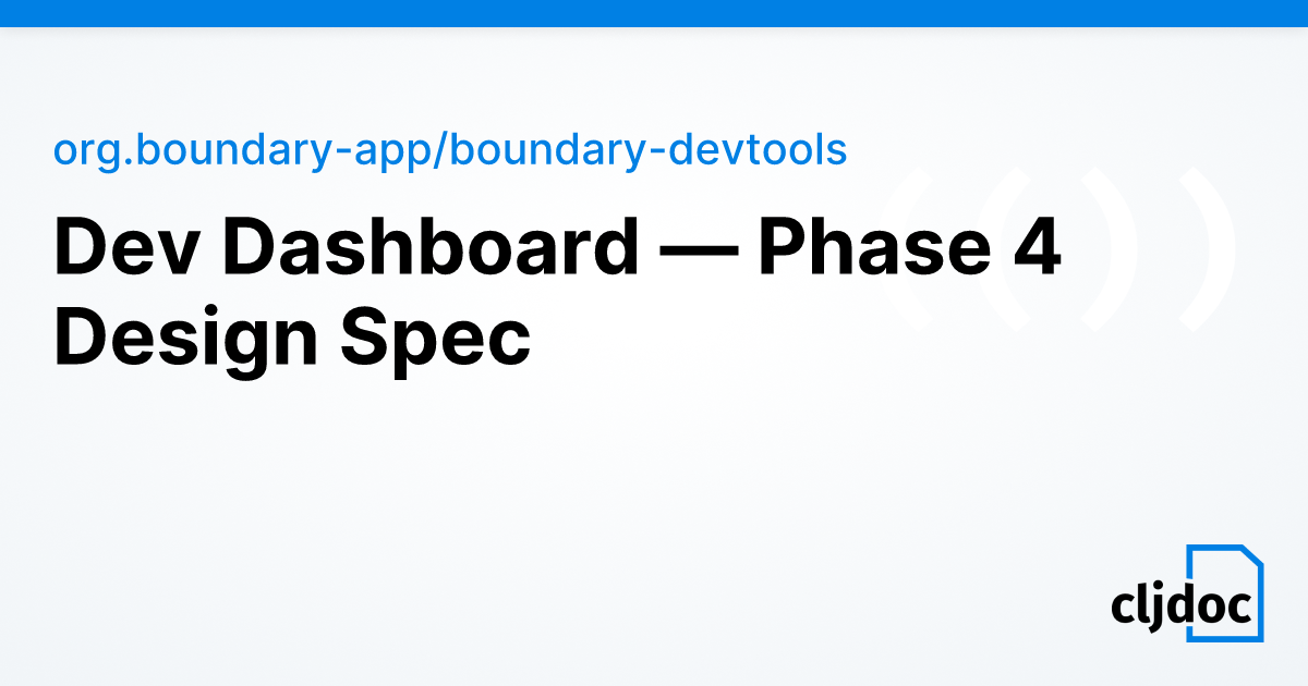 Dev Dashboard — Phase 4 Design Spec — org.boundary-app/boundary ...