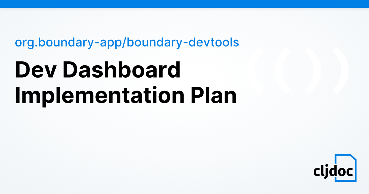 Dev Dashboard Implementation Plan — org.boundary-app/boundary-devtools ...