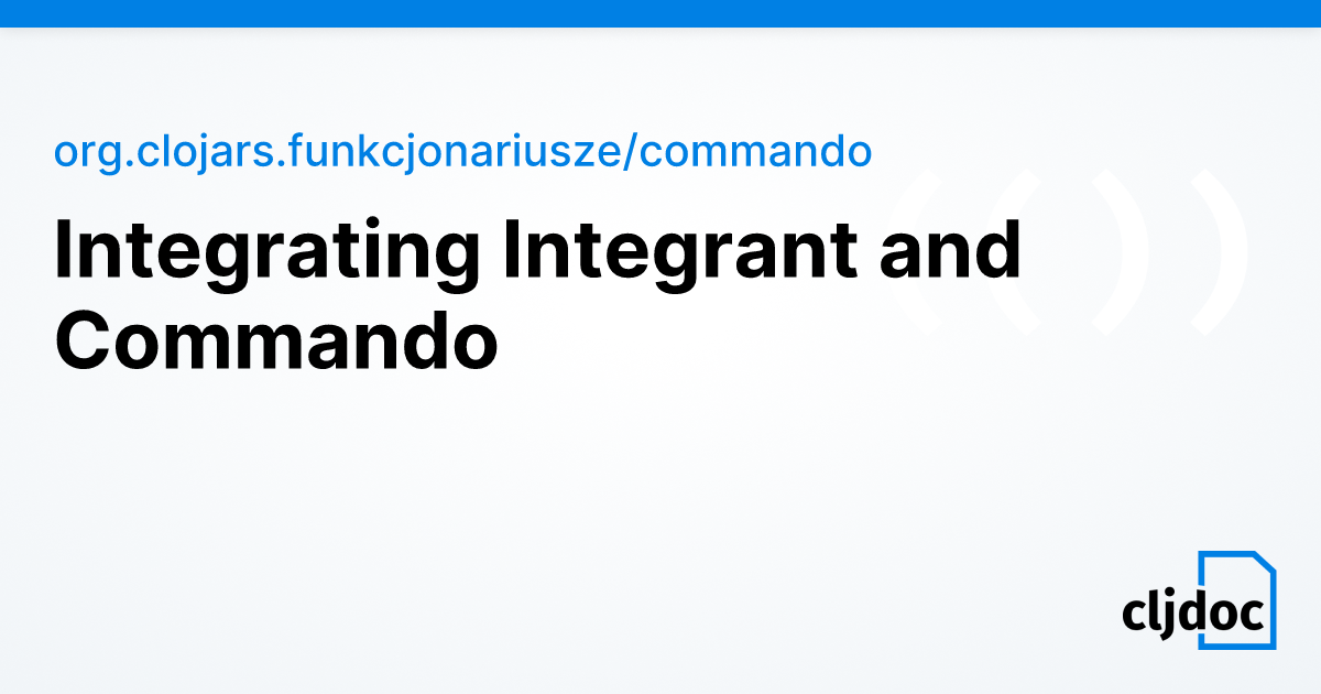 Integrating Integrant and Commando — org.clojars.funkcjonariusze ...