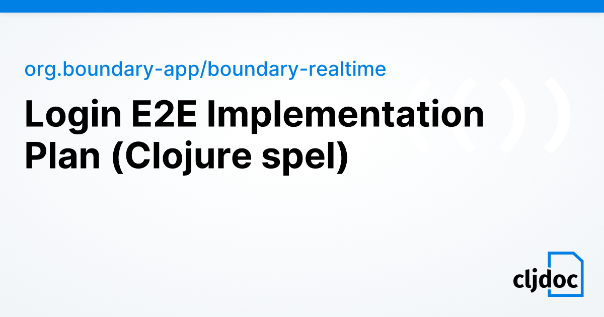 Login E2E Implementation Plan (Clojure + spel) — org.boundary-app ...