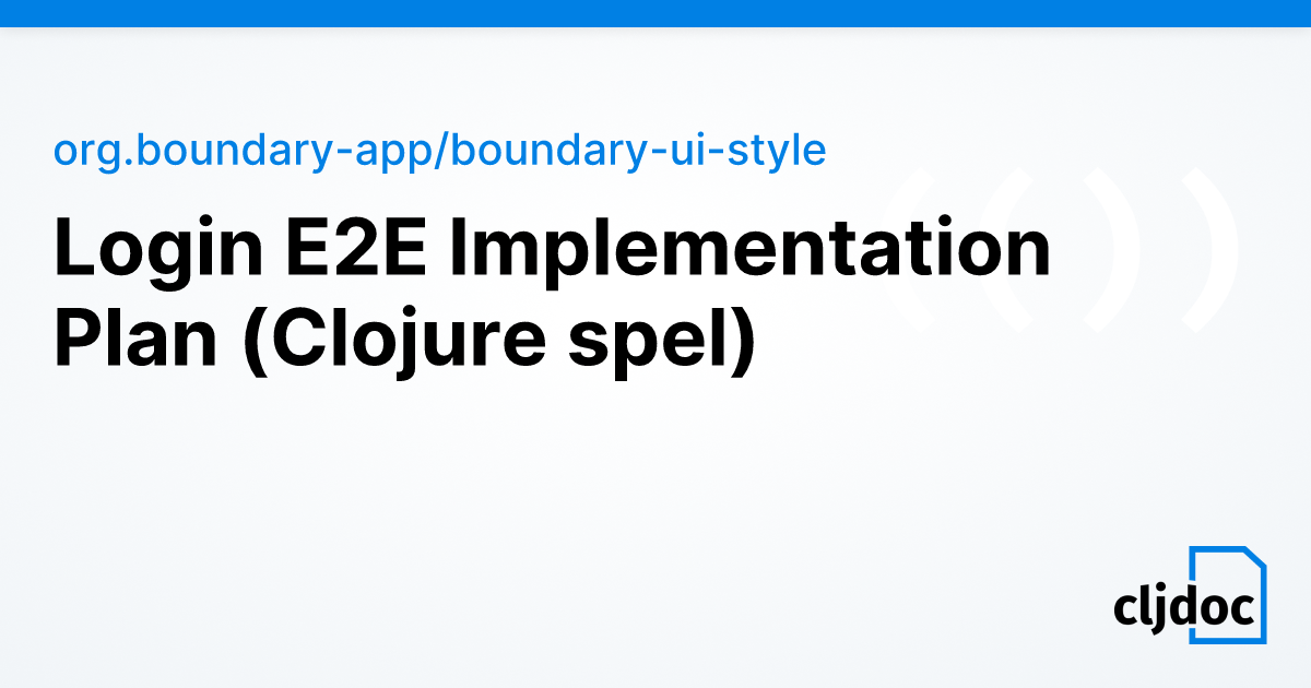 Login E2E Implementation Plan (Clojure + spel) — org.boundary-app ...