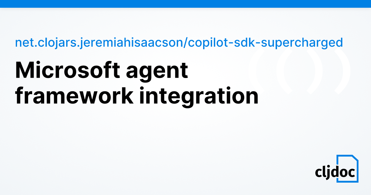 Microsoft agent framework integration — net.clojars.jeremiahisaacson ...
