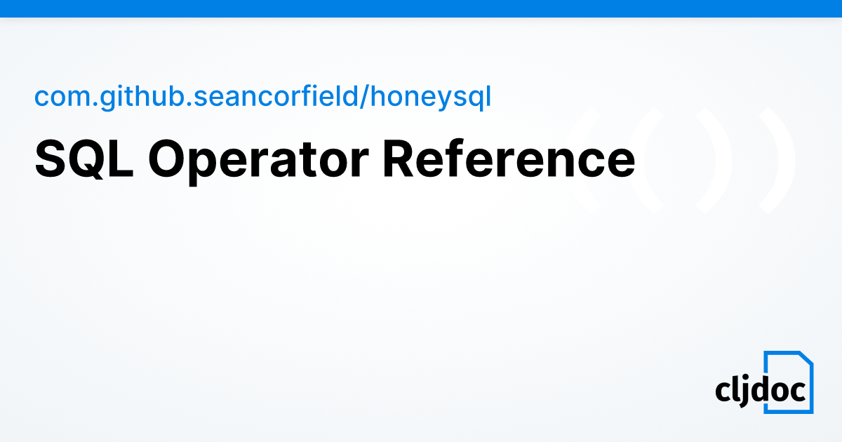 SQL Operator Reference — com.github.seancorfield/honeysql 2.6.1243