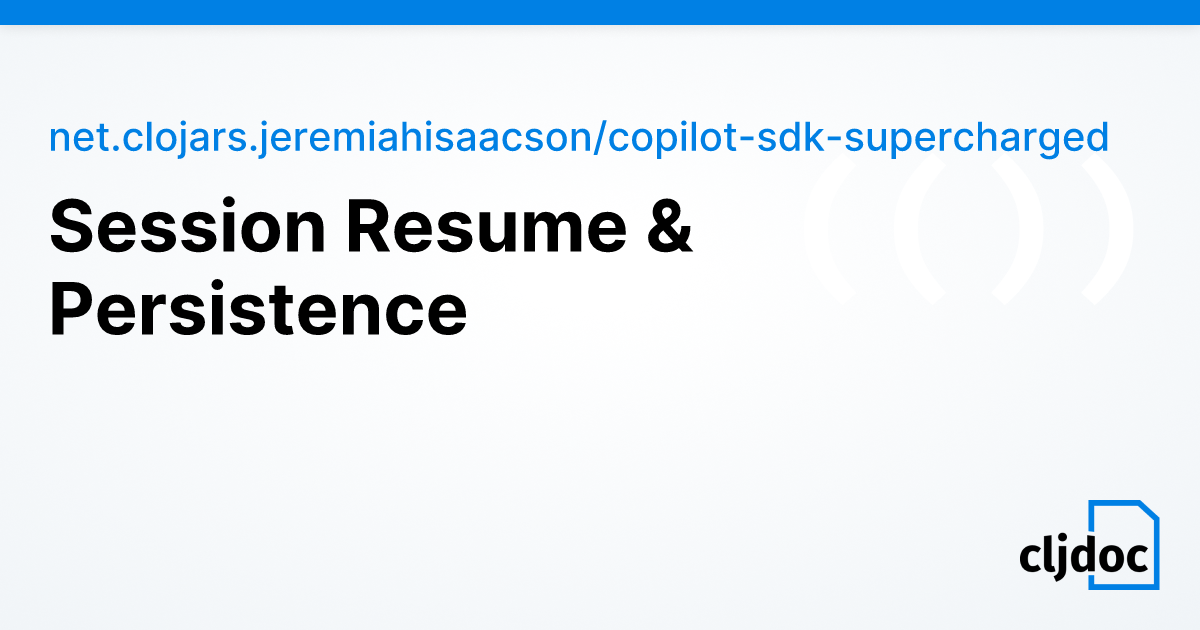 Session Resume & Persistence — net.clojars.jeremiahisaacson/copilot-sdk ...
