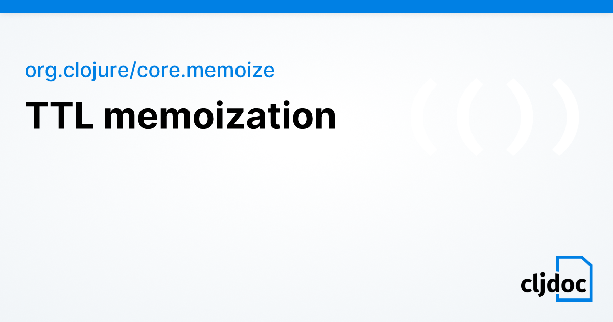 TTL memoization — org.clojure/core.memoize 1.2.281