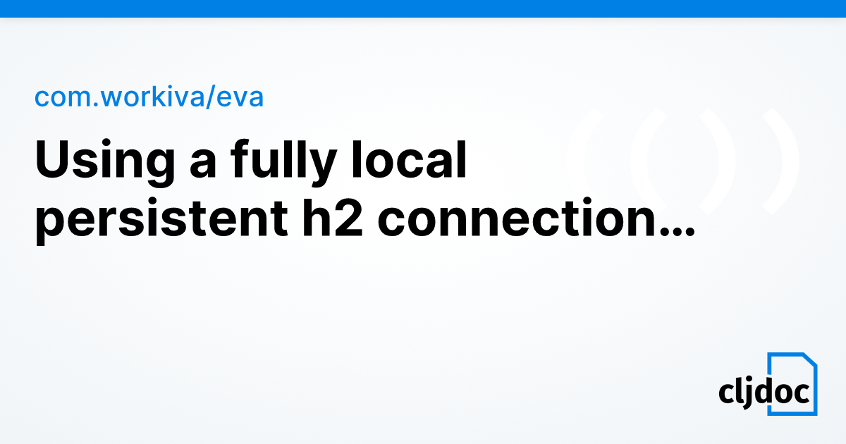 Using a fully local persistent h2 connection with the v2 API — com ...