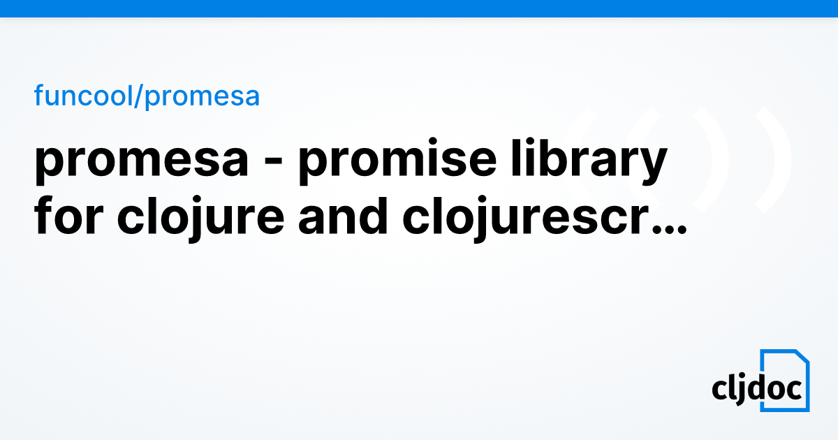 promesa - promise library for clojure and clojurescript — funcool ...