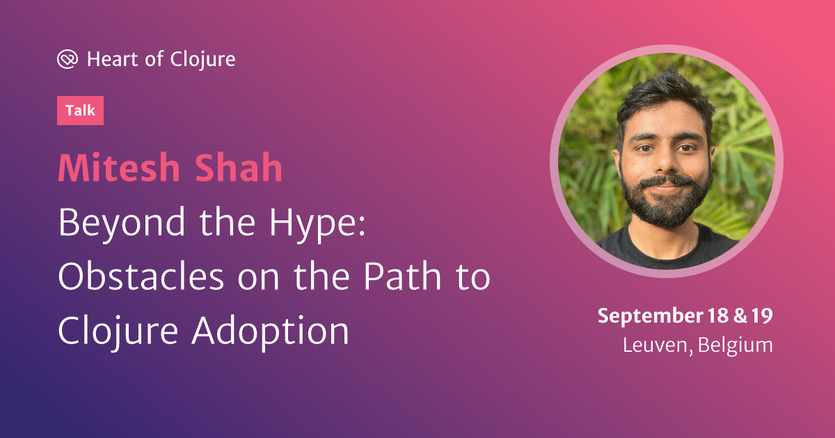 https://dynogee.com/gen?id=xqxdvgzswovkl2c&speaker=Mitesh+Shah&title=Beyond+the+Hype%3A+Obstacles+on+the+Path+to+Clojure+Adoption&type=Talk&img=https%3A//2024.heartofclojure.eu/img/speakers/mitesh-shah.png?1