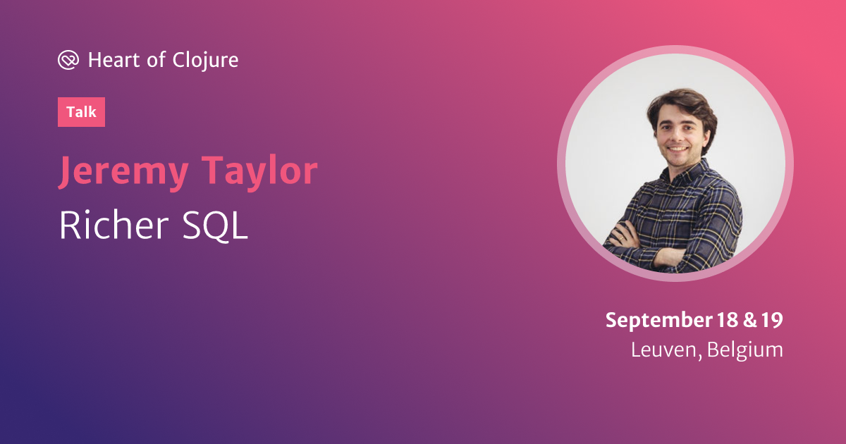 https://dynogee.com/gen?id=xqxdvgzswovkl2c&speaker=Jeremy+Taylor&title=Richer+SQL&type=Talk&img=https%3A//2024.heartofclojure.eu/img/speakers/jeremy-taylor.jpg