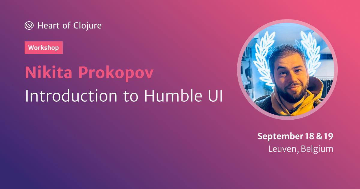 https://dynogee.com/gen?id=xqxdvgzswovkl2c&speaker=Nikita%20Prokopov&title=Introduction%20to%20Humble%20UI&type=Workshop&img=http://cfp.heartofclojure.eu/media/avatars/3ba61cbf493eb6cb19e738c497e206e4_vMbtCFS.jpg